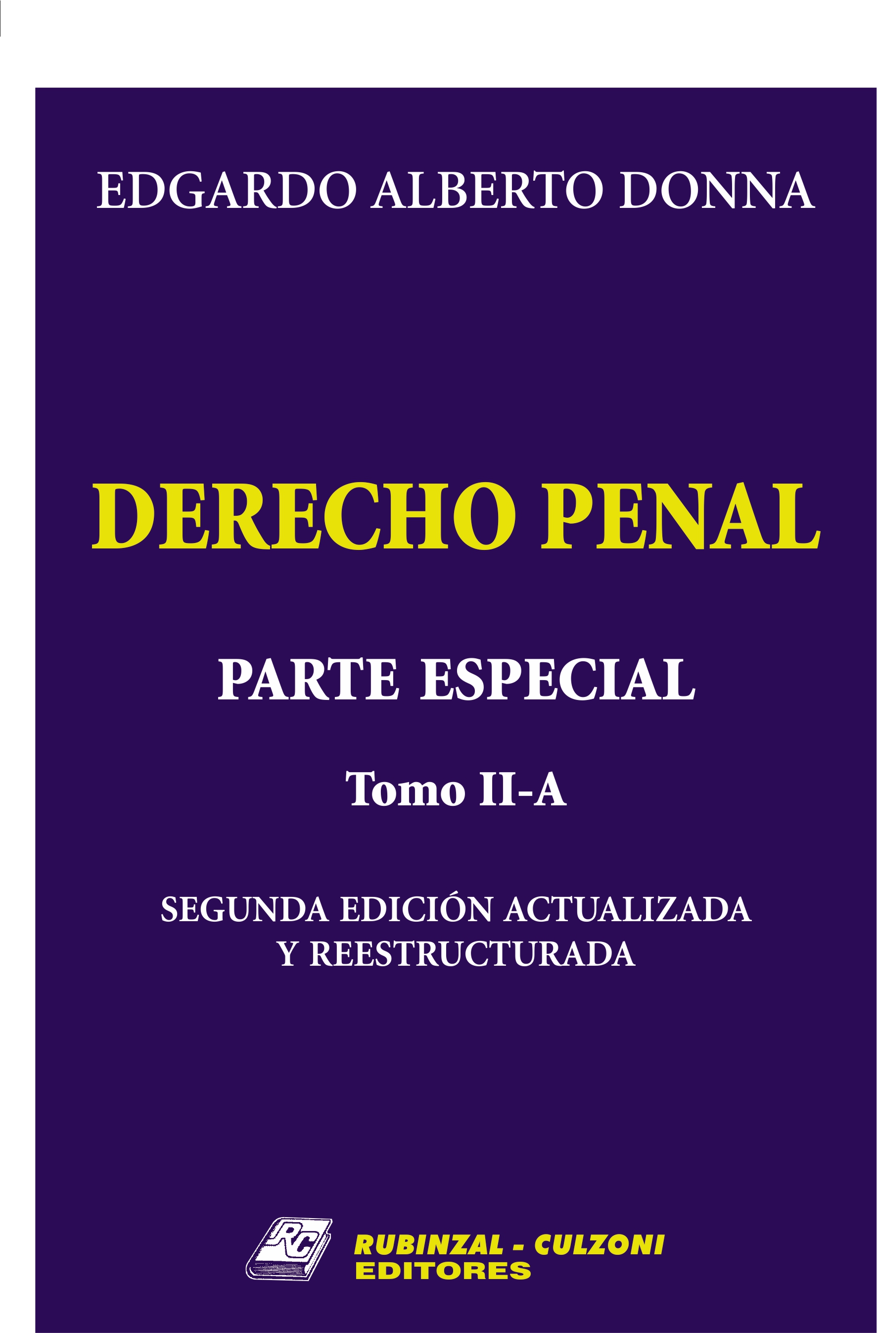 Derecho Penal. Parte Especial. - Tomo II-A. 2ª Edición actualizada y reestructurada.