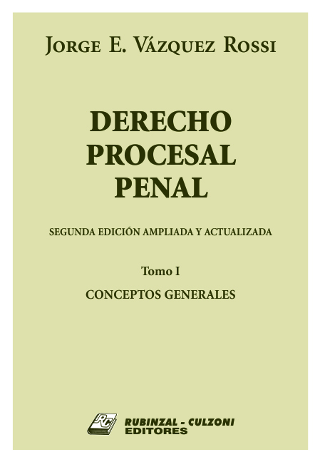 Derecho Procesal Penal. - Tomo I. Conceptos generales. 2ª Edición ampliada y actualizada.