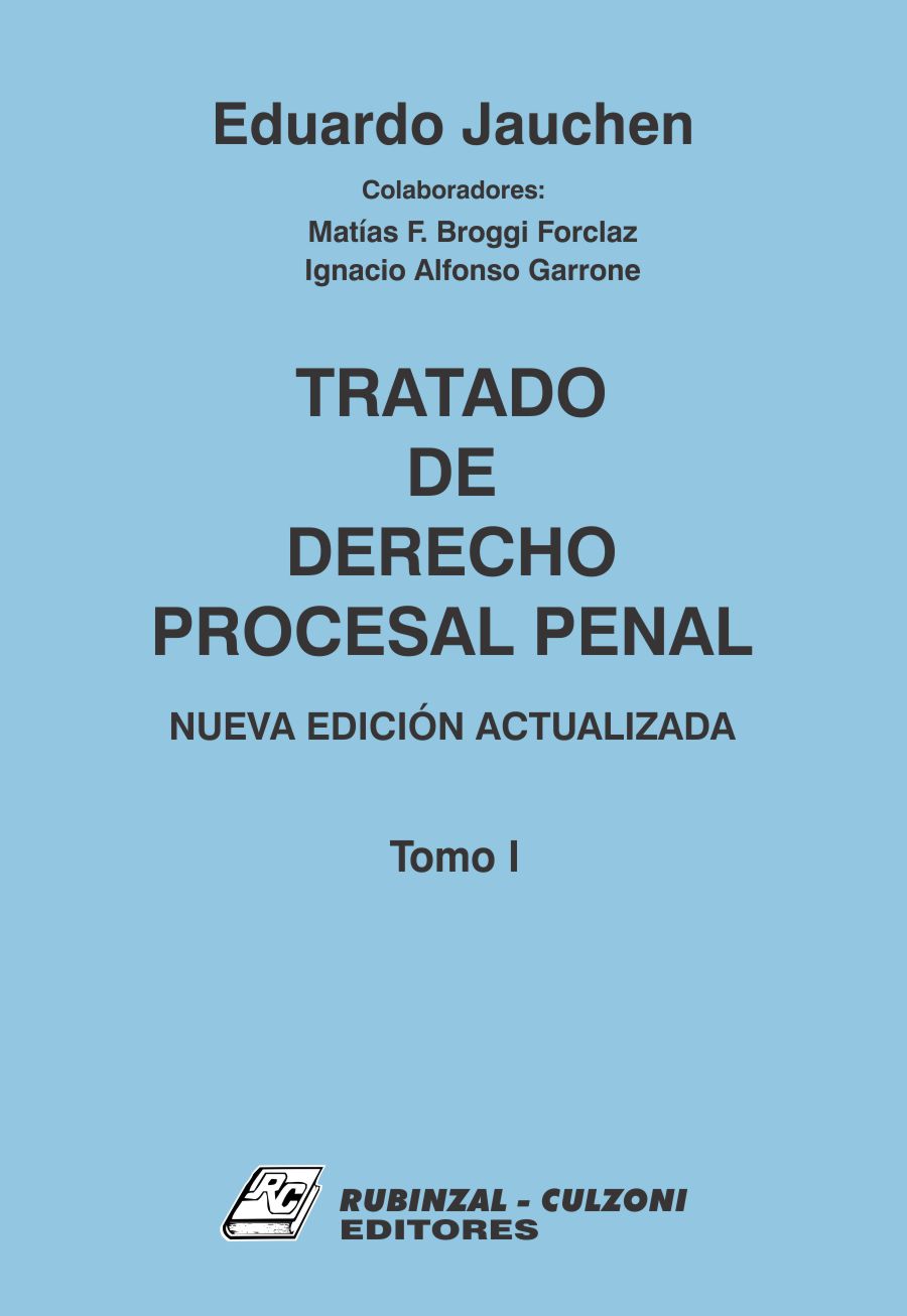 Tratado de Derecho Procesal Penal. Nueva edición actualizada - Tomo I