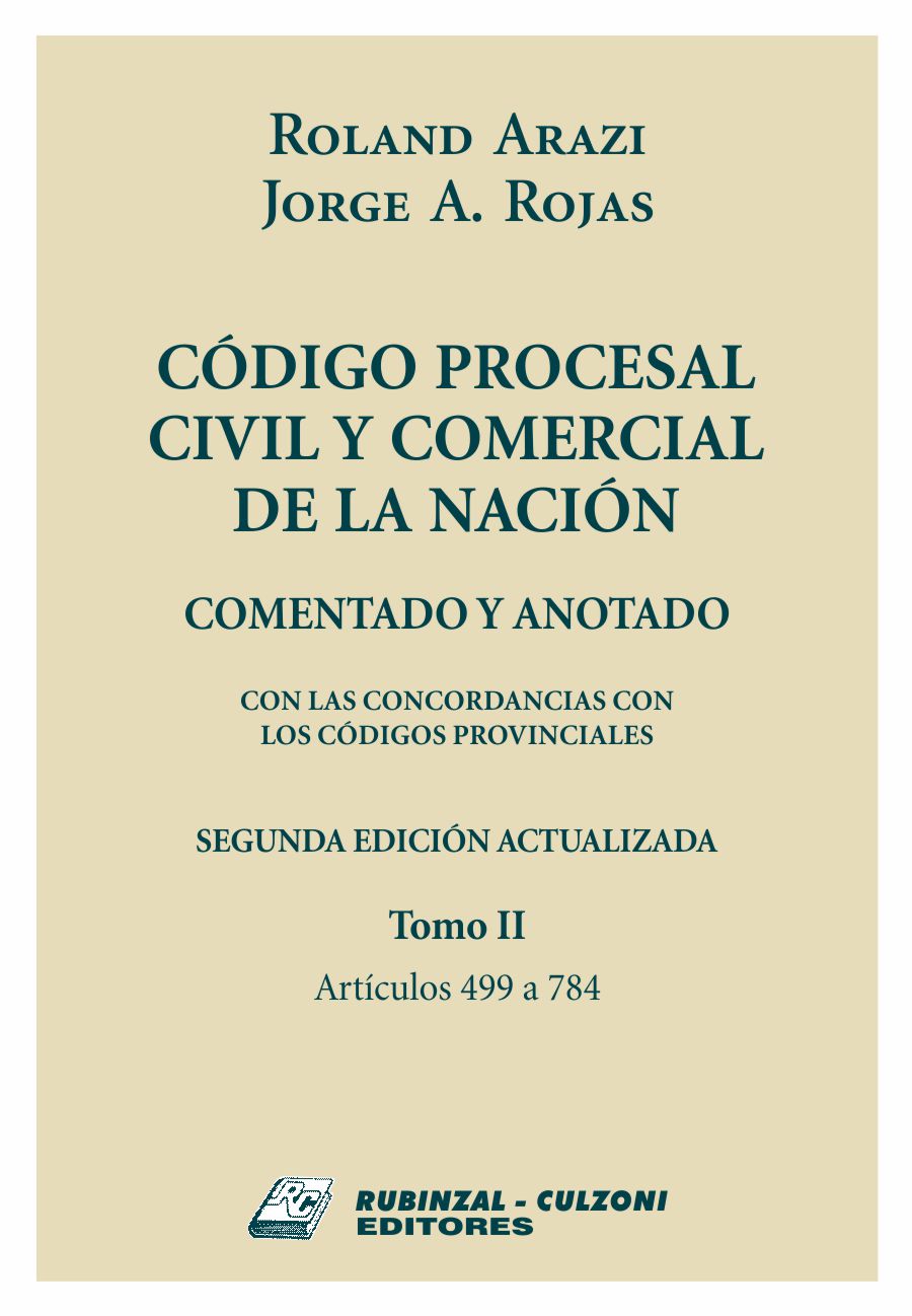 Código Procesal Civil y Comercial de la Nación. Comentado y anotado con las concordancias con los Códigos provinciales. 2ª edición actualizada - Tomo II