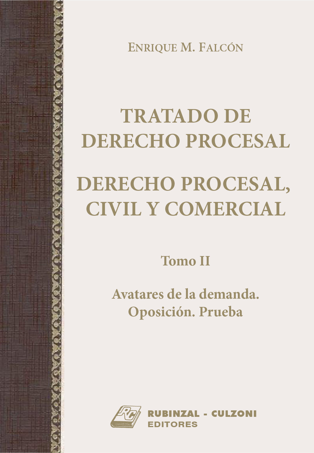 Tratado de Derecho Procesal. Derecho Procesal Civil y Comercial. - Tomo II - Avatares de la demanda. Oposición. Prueba